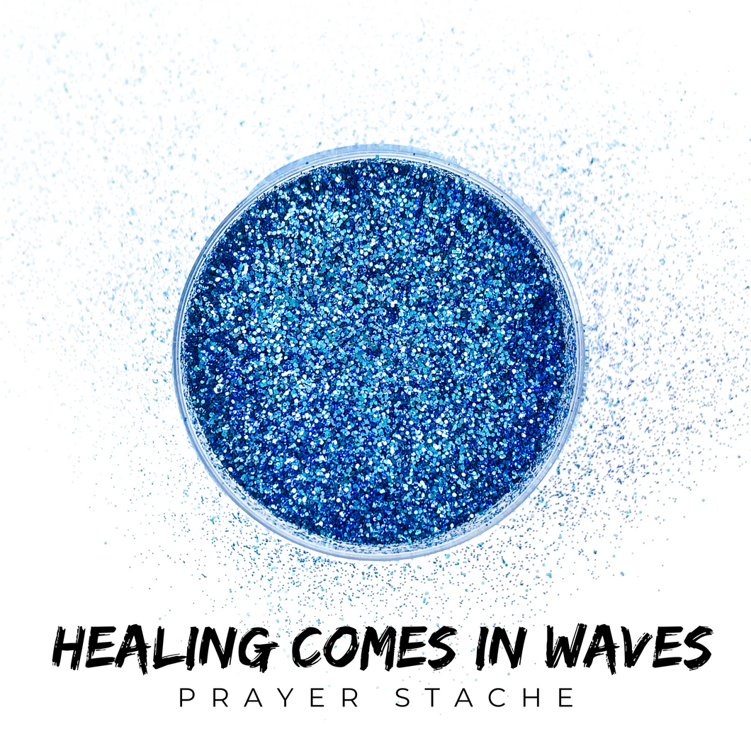 Healing Comes In Waves | Prayer Stache